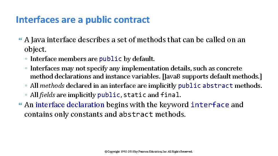 Interfaces are a public contract A Java interface describes a set of methods that