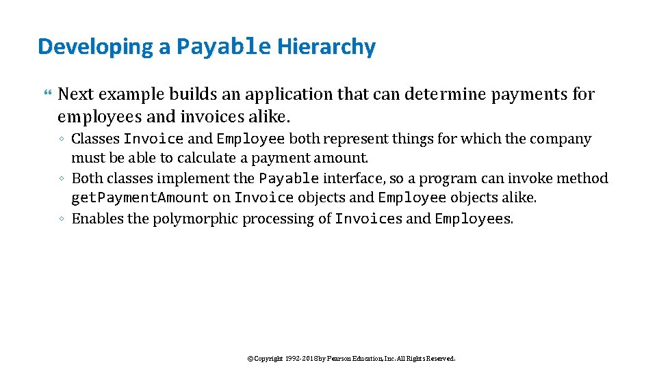 Developing a Payable Hierarchy Next example builds an application that can determine payments for