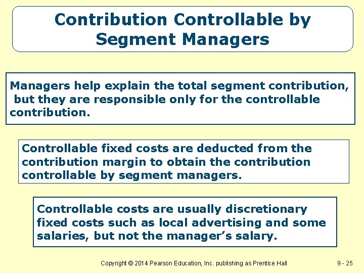 Contribution Controllable by Segment Managers help explain the total segment contribution, but they are