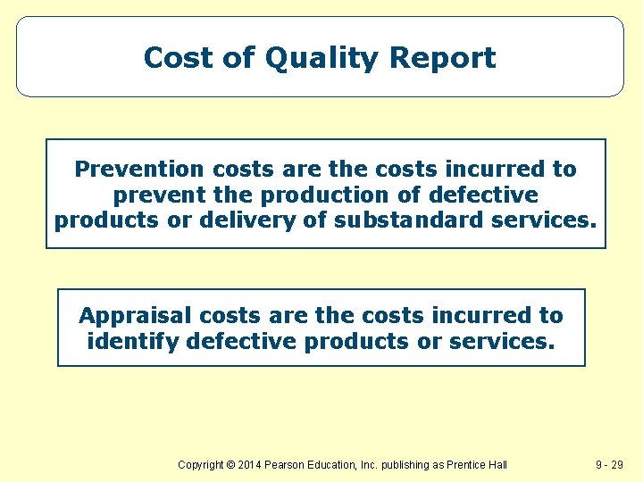 Cost of Quality Report Prevention costs are the costs incurred to prevent the production