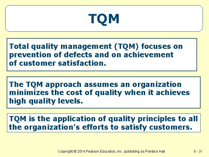 TQM Total quality management (TQM) focuses on prevention of defects and on achievement of