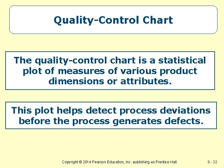 Quality-Control Chart The quality-control chart is a statistical plot of measures of various product