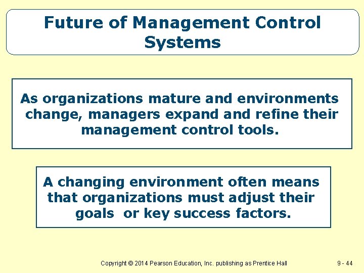 Future of Management Control Systems As organizations mature and environments change, managers expand refine