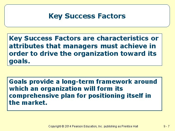 Key Success Factors are characteristics or attributes that managers must achieve in order to