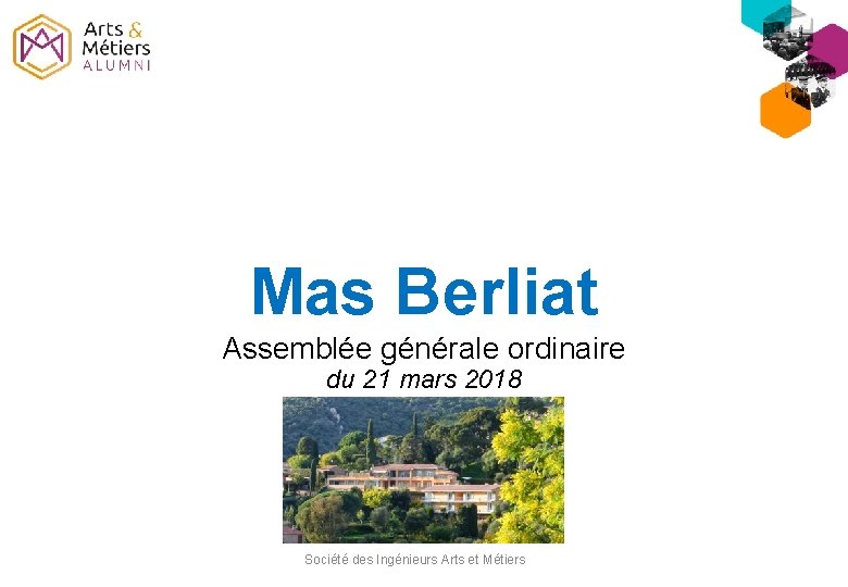 Mas Berliat Assemblée générale ordinaire du 21 mars 2018 Société des Ingénieurs Arts et