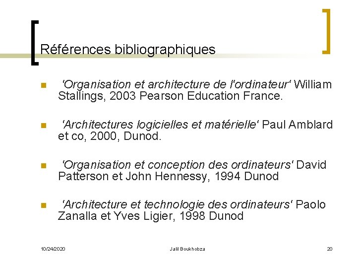 Références bibliographiques n 'Organisation et architecture de l'ordinateur' William Stallings, 2003 Pearson Education France.