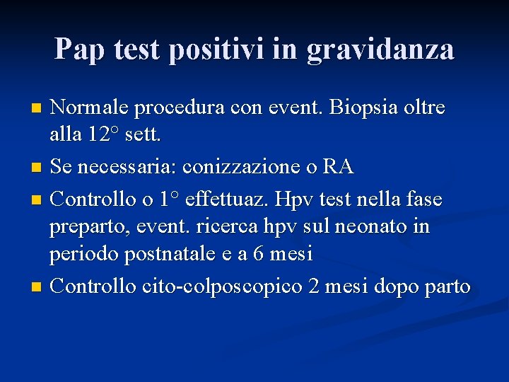 Pap test positivi in gravidanza Normale procedura con event. Biopsia oltre alla 12° sett.