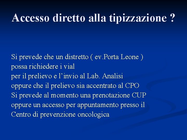 Accesso diretto alla tipizzazione ? Si prevede che un distretto ( ev. Porta Leone