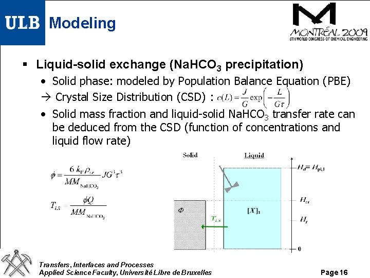 Modeling § Liquid-solid exchange (Na. HCO 3 precipitation) • Solid phase: modeled by Population