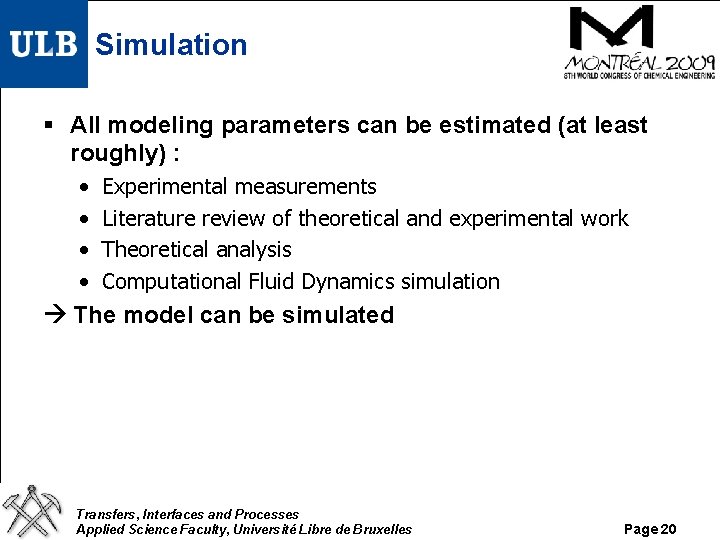 Simulation § All modeling parameters can be estimated (at least roughly) : • •