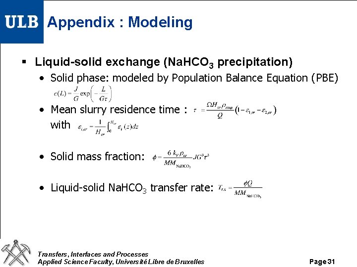 Appendix : Modeling § Liquid-solid exchange (Na. HCO 3 precipitation) • Solid phase: modeled