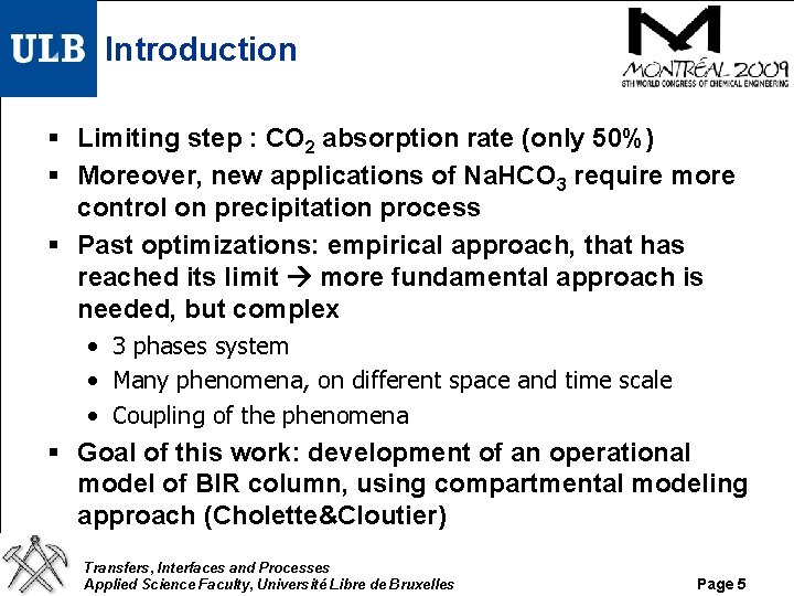 Introduction § Limiting step : CO 2 absorption rate (only 50%) § Moreover, new