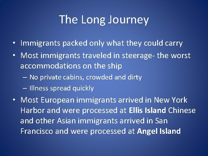 The Long Journey • Immigrants packed only what they could carry • Most immigrants