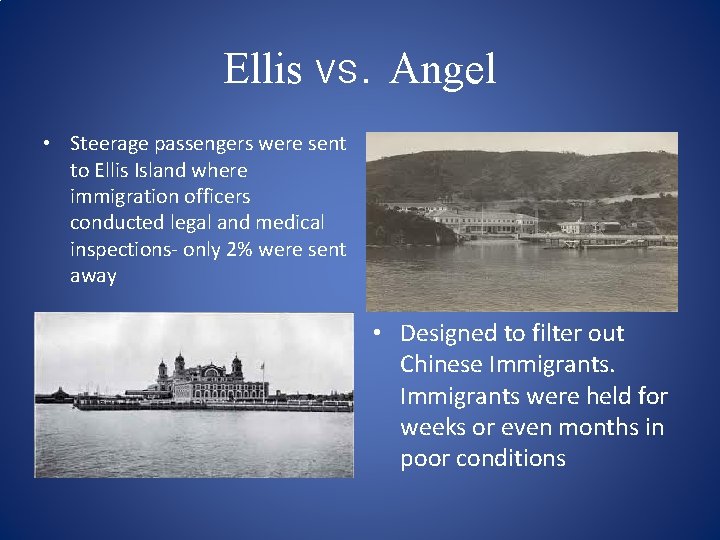 Ellis vs. Angel • Steerage passengers were sent to Ellis Island where immigration officers