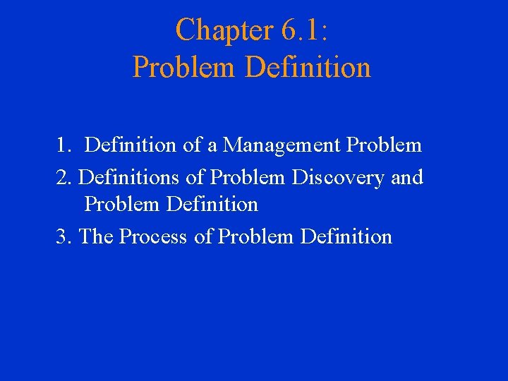 Chapter 6. 1: Problem Definition 1. Definition of a Management Problem 2. Definitions of