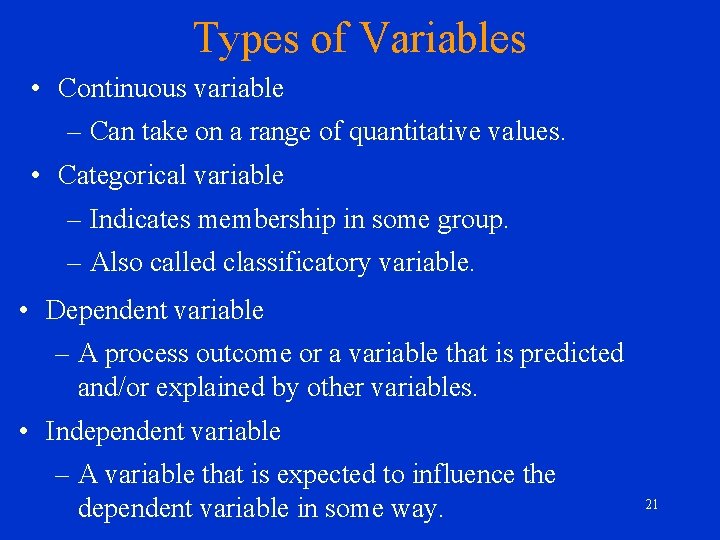 Types of Variables • Continuous variable – Can take on a range of quantitative