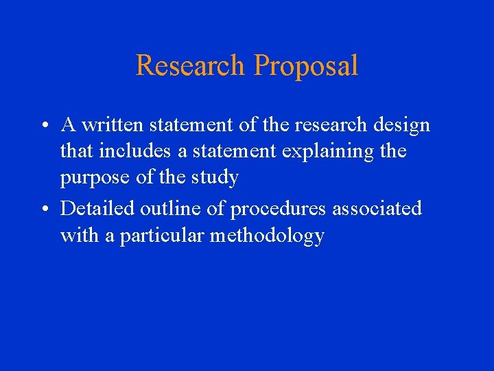 Research Proposal • A written statement of the research design that includes a statement