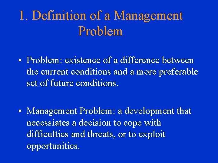 1. Definition of a Management Problem • Problem: existence of a difference between the