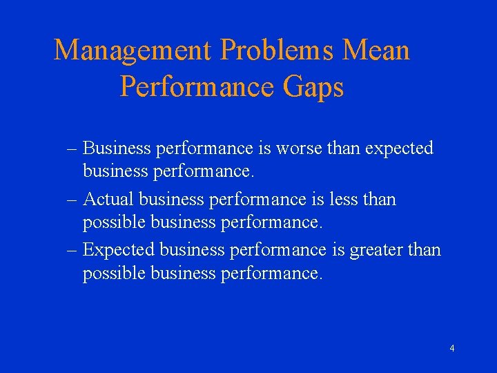 Management Problems Mean Performance Gaps – Business performance is worse than expected business performance.