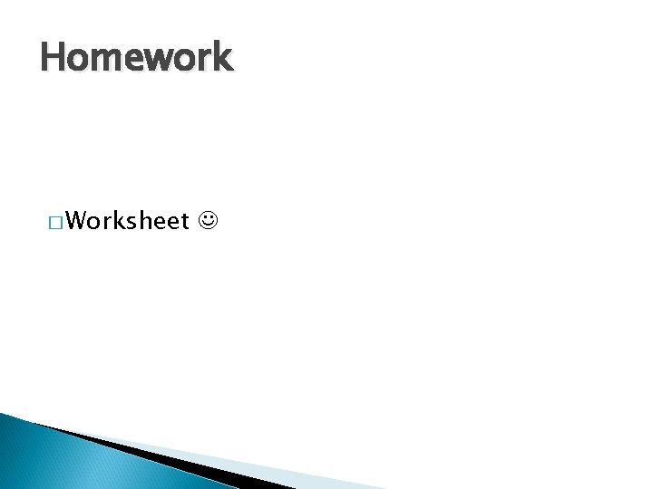 Homework � Worksheet Homework � Worksheet