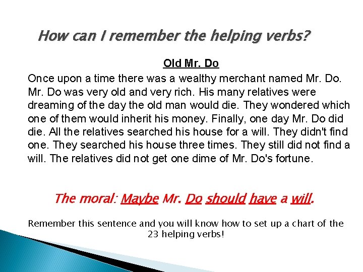 How can I remember the helping verbs? Old Mr. Do Once upon a time How can I remember the helping verbs? Old Mr. Do Once upon a time