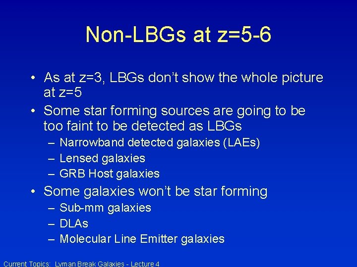 Non-LBGs at z=5 -6 • As at z=3, LBGs don’t show the whole picture