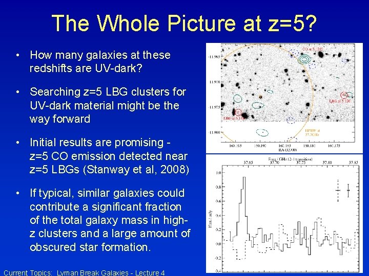 The Whole Picture at z=5? • How many galaxies at these redshifts are UV-dark?