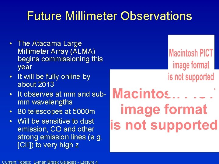 Future Millimeter Observations • The Atacama Large Millimeter Array (ALMA) begins commissioning this year