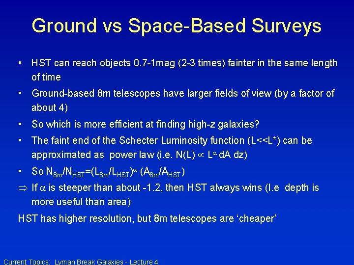 Ground vs Space-Based Surveys • HST can reach objects 0. 7 -1 mag (2