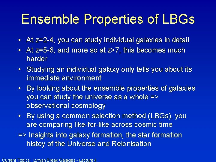 Ensemble Properties of LBGs • At z=2 -4, you can study individual galaxies in