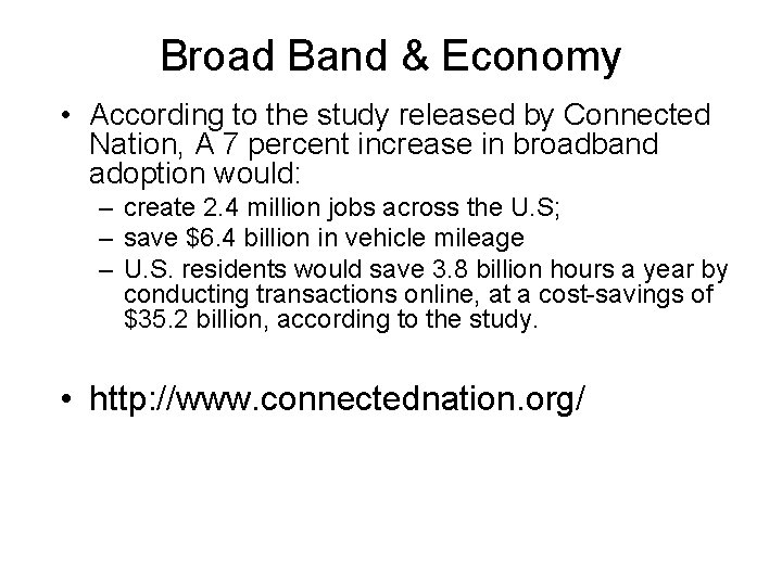 Broad Band & Economy • According to the study released by Connected Nation, A