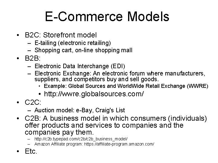 E-Commerce Models • B 2 C: Storefront model – E-tailing (electronic retailing) – Shopping