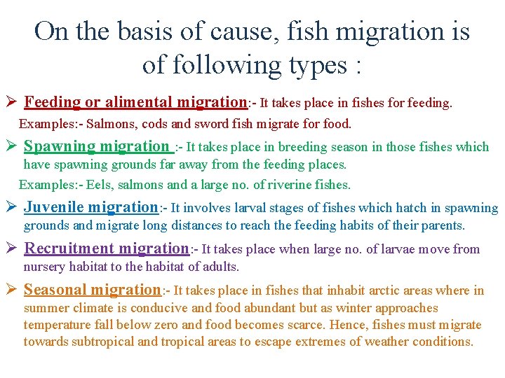 On the basis of cause, fish migration is of following types : Ø Feeding