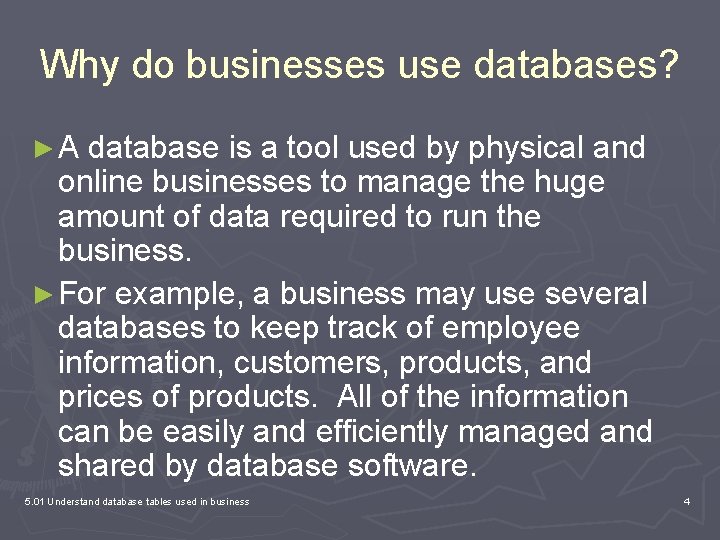 Why do businesses use databases? ► A database is a tool used by physical Why do businesses use databases? ► A database is a tool used by physical