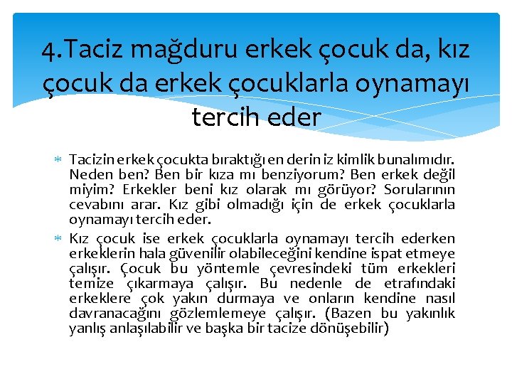 4. Taciz mağduru erkek çocuk da, kız çocuk da erkek çocuklarla oynamayı tercih eder