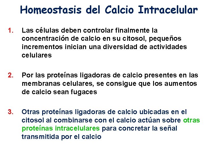 Homeostasis del Calcio Intracelular 1. Las células deben controlar finalmente la concentración de calcio