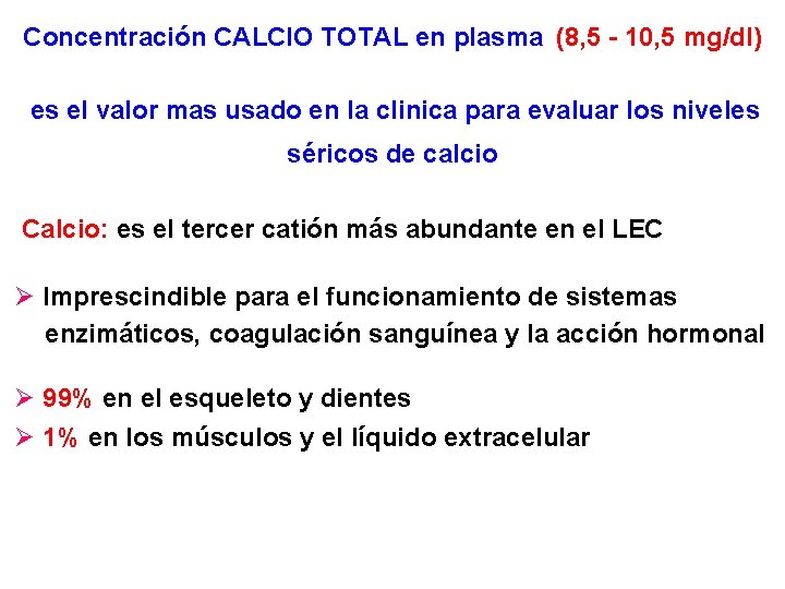 Concentración CALCIO TOTAL en plasma (8, 5 - 10, 5 mg/dl) es el valor