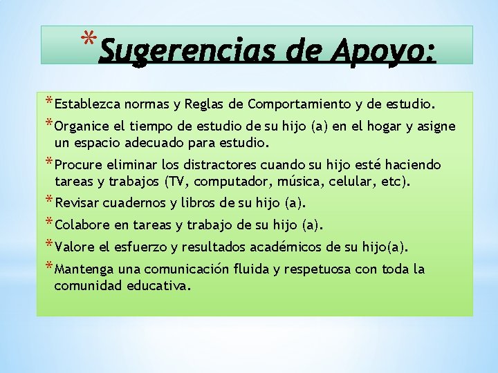 * * Establezca normas y Reglas de Comportamiento y de estudio. * Organice el