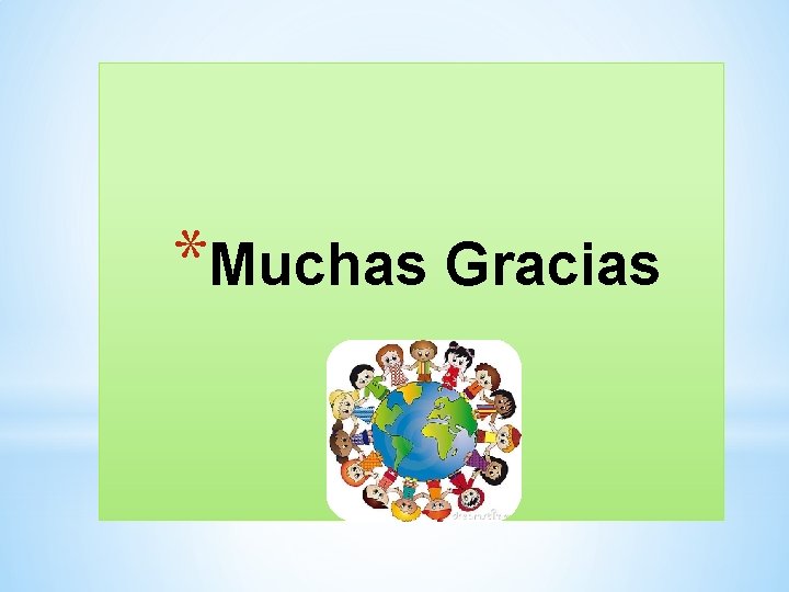 *Muchas Gracias 