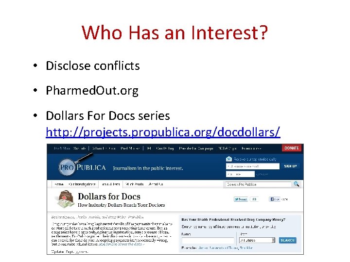 Who Has an Interest? • Disclose conflicts • Pharmed. Out. org • Dollars For