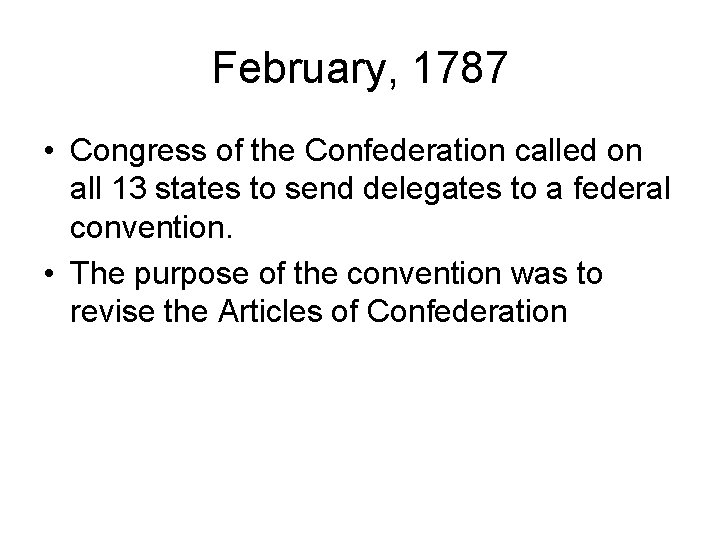 February, 1787 • Congress of the Confederation called on all 13 states to send
