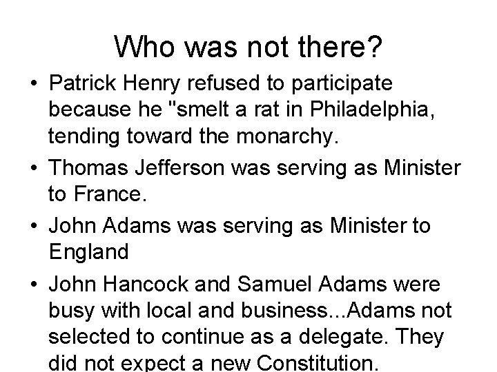 Who was not there? • Patrick Henry refused to participate because he "smelt a