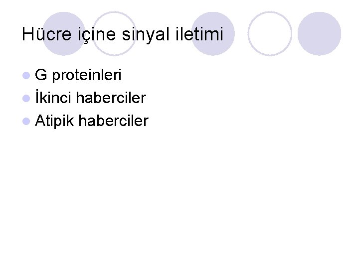 Hücre içine sinyal iletimi l. G proteinleri l İkinci haberciler l Atipik haberciler 