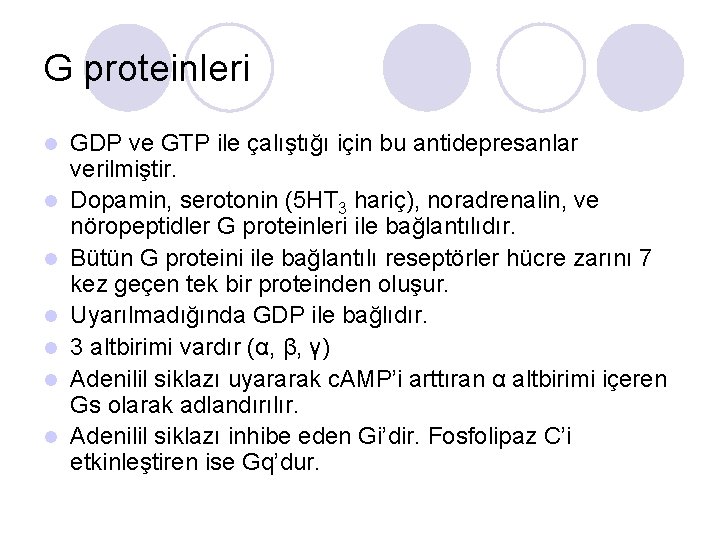 G proteinleri l l l l GDP ve GTP ile çalıştığı için bu antidepresanlar