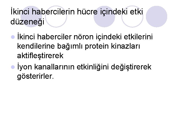 İkinci habercilerin hücre içindeki etki düzeneği l İkinci haberciler nöron içindeki etkilerini kendilerine bağımlı