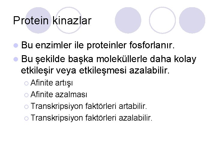 Protein kinazlar l Bu enzimler ile proteinler fosforlanır. l Bu şekilde başka moleküllerle daha