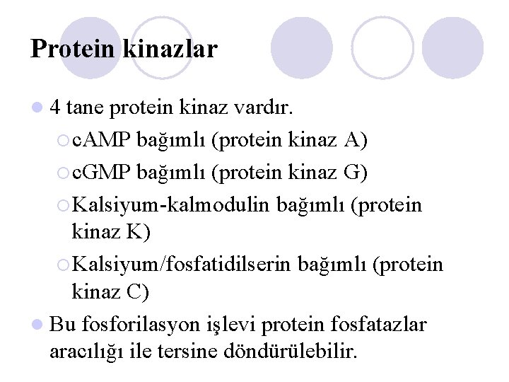 Protein kinazlar l 4 tane protein kinaz vardır. ¡ c. AMP bağımlı (protein kinaz