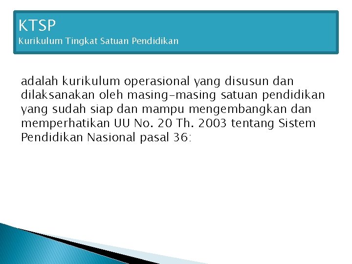 KTSP Kurikulum Tingkat Satuan Pendidikan adalah kurikulum operasional yang disusun dan dilaksanakan oleh masing-masing