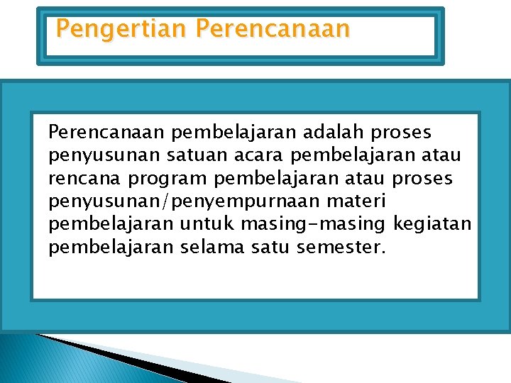 Pengertian Perencanaan pembelajaran adalah proses penyusunan satuan acara pembelajaran atau rencana program pembelajaran atau