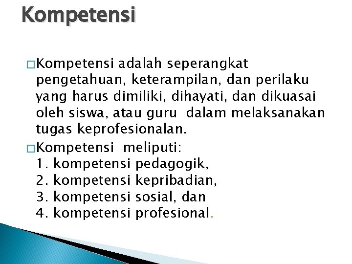 Kompetensi � Kompetensi adalah seperangkat pengetahuan, keterampilan, dan perilaku yang harus dimiliki, dihayati, dan